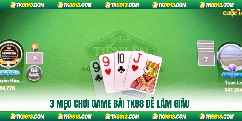 3 mẹo chơi game bài TK88 dễ làm giàu