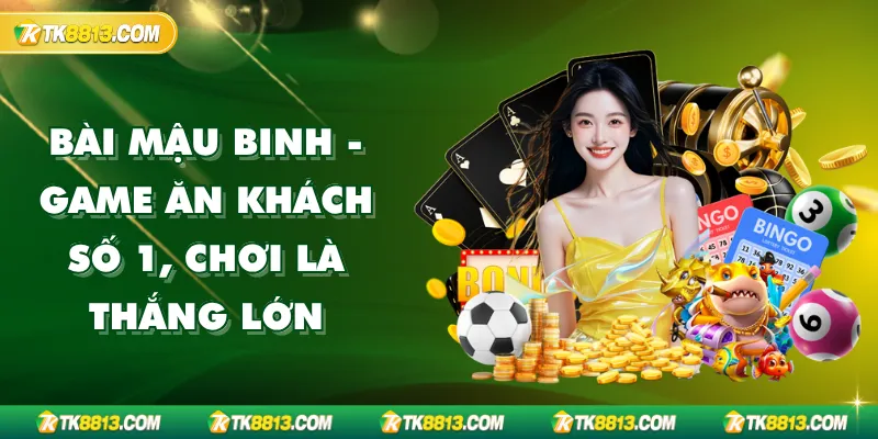 Bài Mậu Binh - Game Ăn Khách Số 1, Chơi Là Thắng Lớn