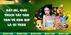Bật Mí, Giải Thích Tất Tần Tận Về Kèo Bịp Là Gì TK88