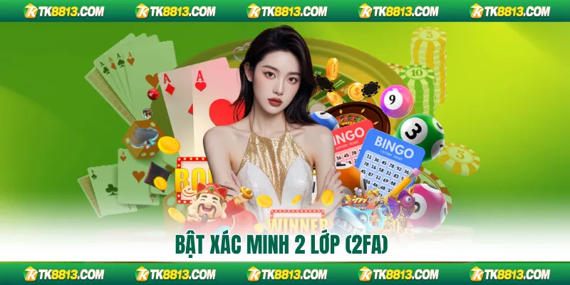 Bật xác minh 2 lớp (2FA)