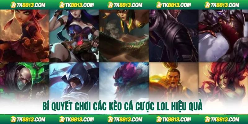 Bí quyết chơi các kèo cá cược LOL hiệu quả