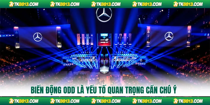 Biến động odd là yếu tố quan trọng cần chú ý