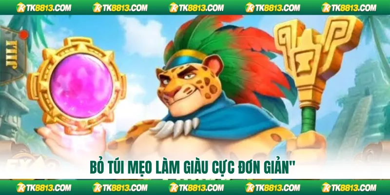 Bỏ túi mẹo làm giàu cực đơn giản