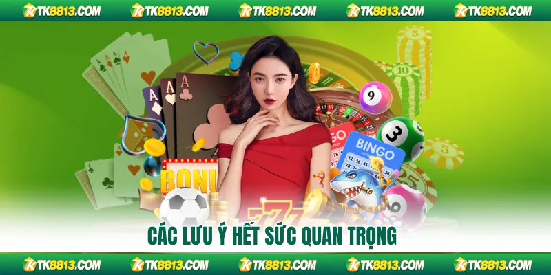 Các lưu ý hết sức quan trọng Các lưu ý hết sức quan trọng