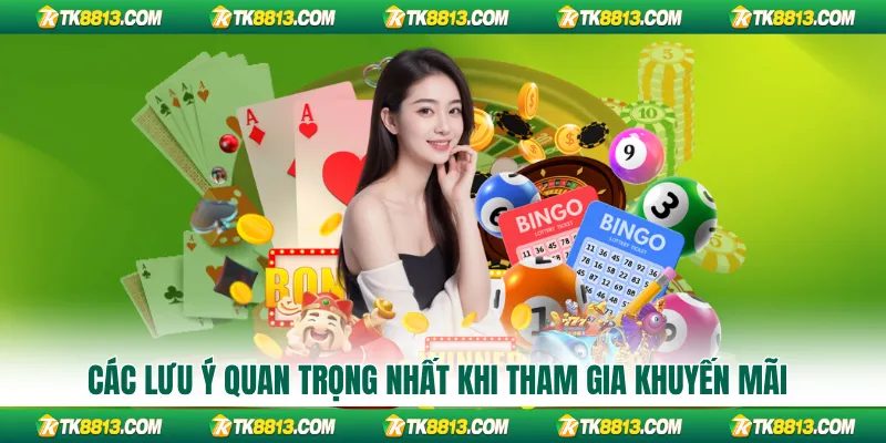 Các lưu ý quan trọng nhất khi tham gia khuyến mãi