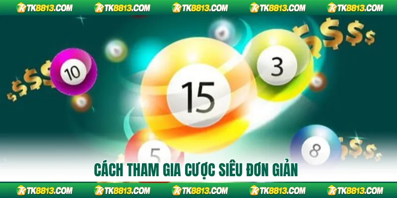 Cách tham gia cược siêu đơn giản