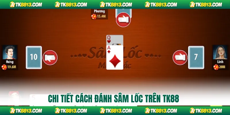 Chi tiết cách đánh Sâm Lốc trên TK88