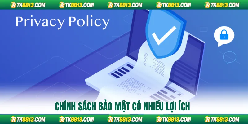 Chính sách bảo mật có nhiều lợi ích