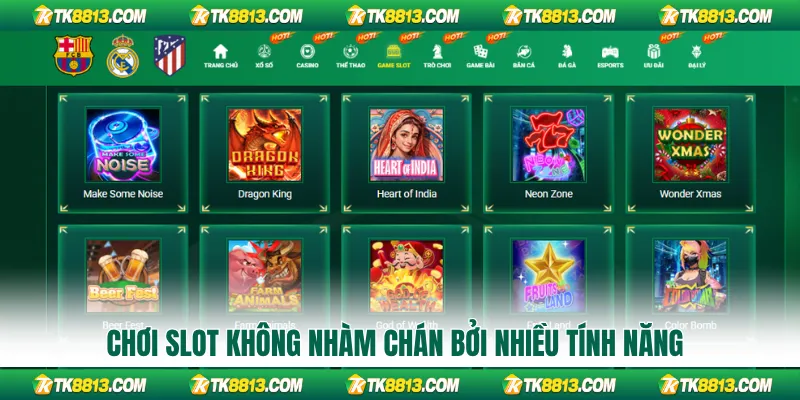 Chơi slot không nhàm chán bởi nhiều tính năng