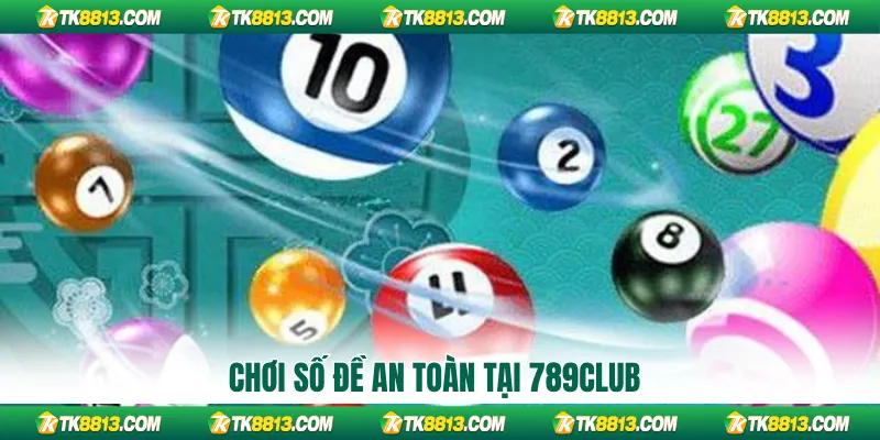 Chơi số đề an toàn tại 789Club