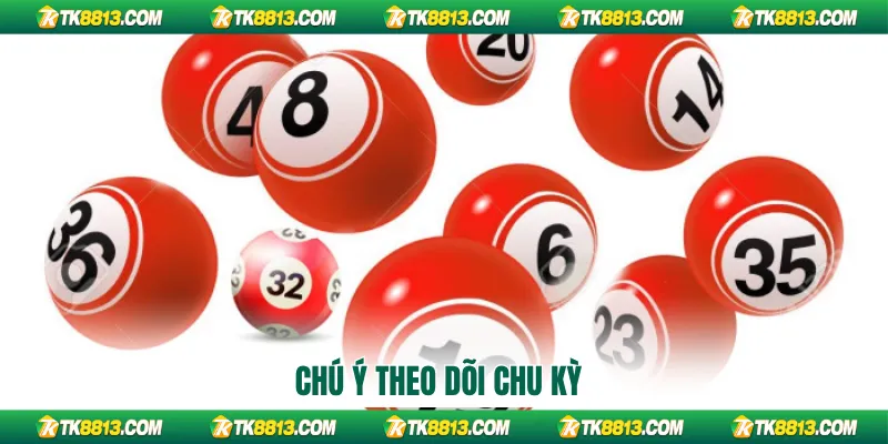 Chú ý theo dõi chu kỳ