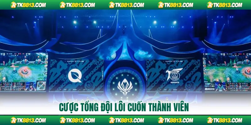 Cược tổng đội lôi cuốn thành viên