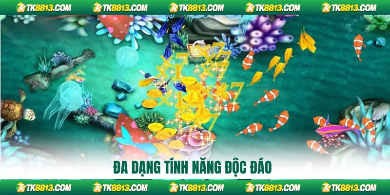 Đa dạng tính năng độc đáo