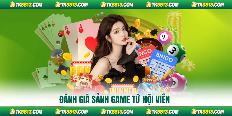 Đánh giá sảnh game từ hội viên