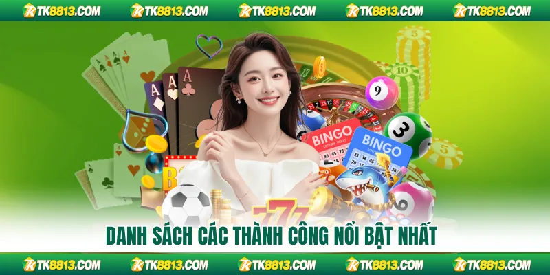 Danh sách các thành công nổi bật nhất Danh sách các thành công nổi bật nhất