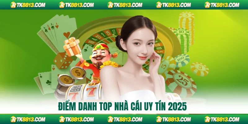 Điểm danh Top nhà cái uy tín 2025