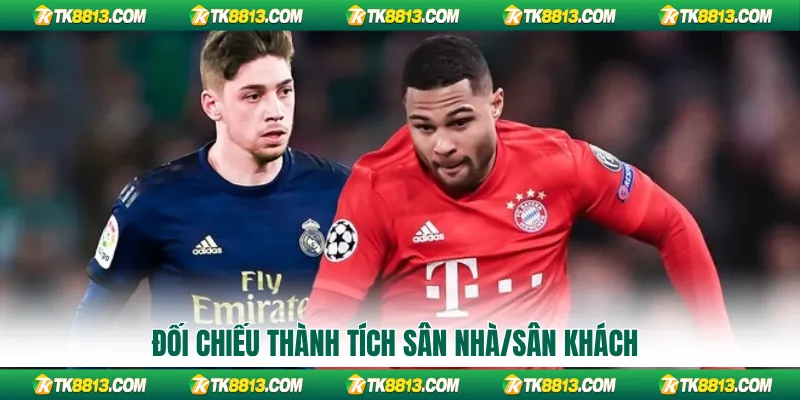 Đối chiếu thành tích sân nhà/sân khách Đối chiếu thành tích sân nhà/sân khách