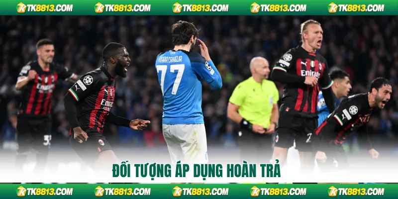 Đối tượng áp dụng hoàn trả