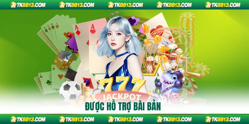 Được hỗ trợ bài bản Được hỗ trợ bài bản