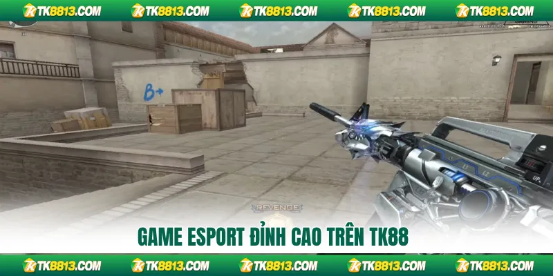 Game Esport đỉnh cao trên TK88