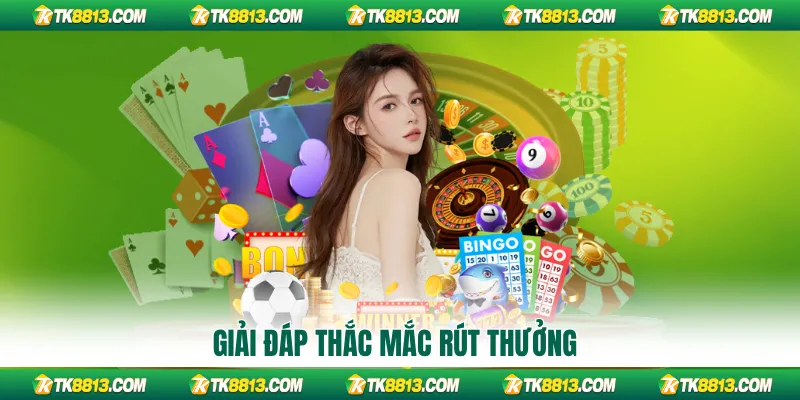 Giải đáp thắc mắc rút thưởng Giải đáp thắc mắc rút thưởng