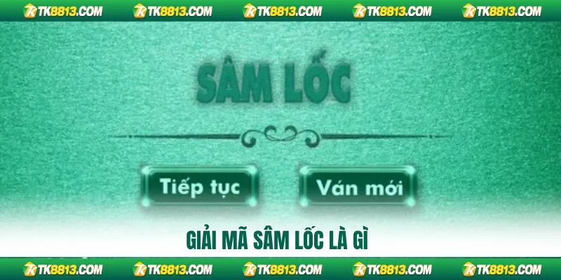 Giải mã Sâm Lốc là gì
