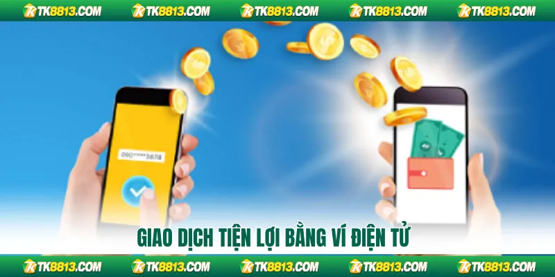 Giao dịch tiện lợi bằng ví điện tử