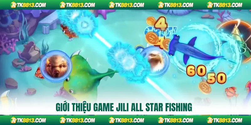 Giới thiệu game Jili All Star Fishing