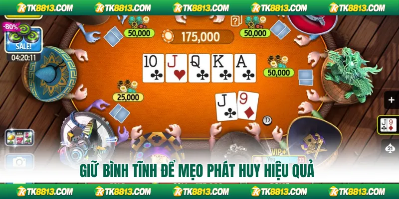 Giữ bình tĩnh để mẹo phát huy hiệu quả Giữ bình tĩnh để mẹo phát huy hiệu quả