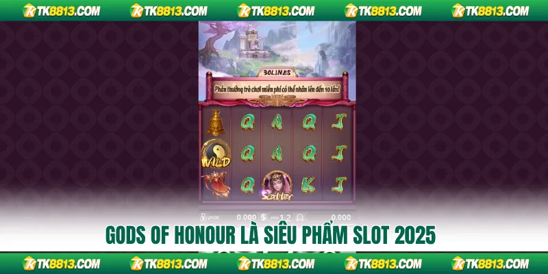 Gods of Honour là siêu phẩm slot 2025