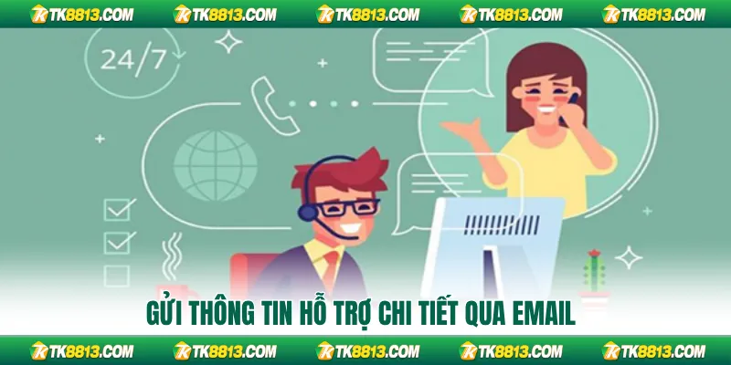 Gửi thông tin hỗ trợ chi tiết qua Email