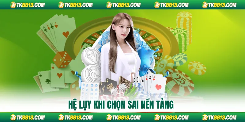 Hệ lụy khi chọn sau nền tảng