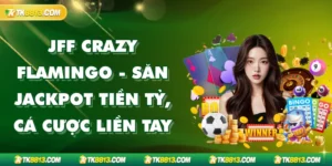 JFF Crazy Flamingo TK88 - Jackpot Tiền Tỷ, Cá Cược Liền Tay