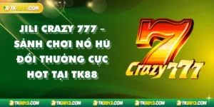 Jili Crazy 777 TK88