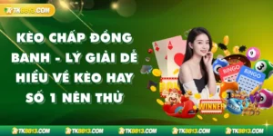 Kèo Chấp Đồng Banh - Lý Giải Dễ Hiểu Về Kèo Hay Số 1 Nên Thử