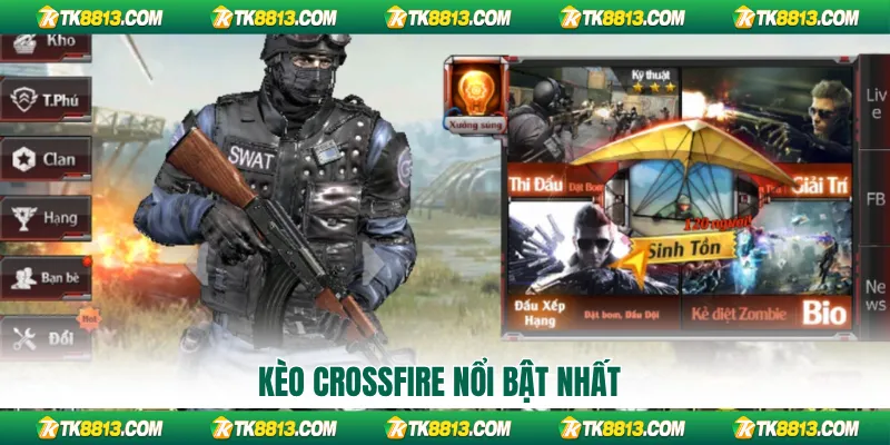 Kèo CrossFire nổi bật nhất