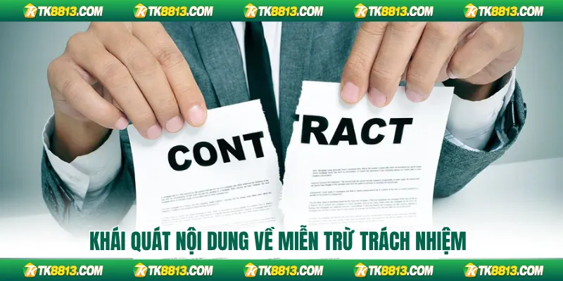 Khái quát nội dung về miễn trừ trách nhiệm Khái quát nội dung về miễn trừ trách nhiệm