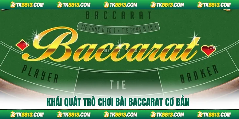 Khái quát trò chơi bài baccarat cơ bản