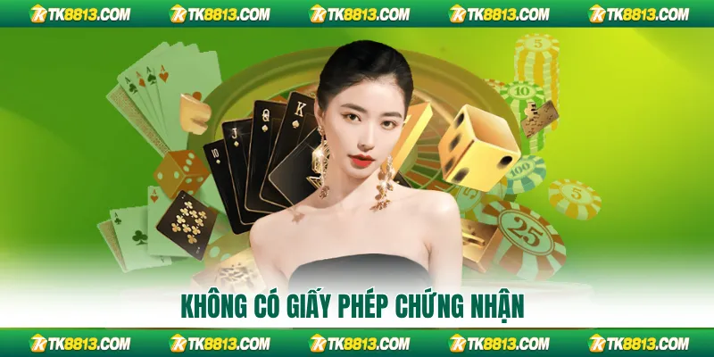 Không có giấy phép chứng nhận