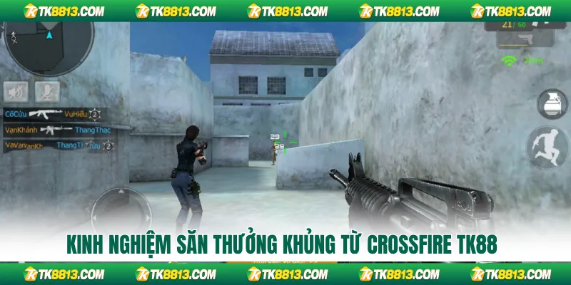 Kinh nghiệm săn thưởng khủng từ CrossFire TK88