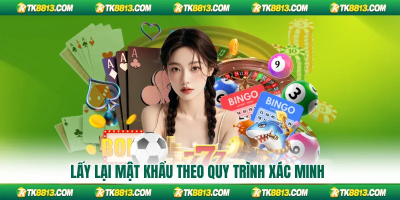 Lấy lại mật khẩu theo quy trình xác minh