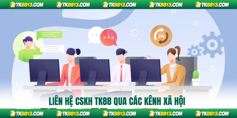 Liên hệ CSKH TK88 qua các kênh xã hội