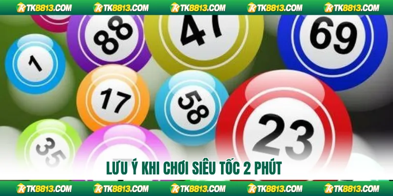 Lưu ý khi chơi siêu tốc 2 phút