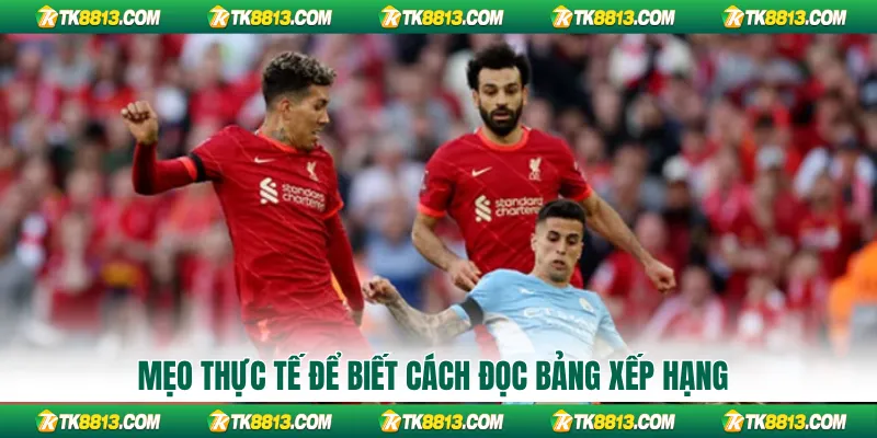 Mẹo thực tế để biết cách đọc bảng xếp hạng Mẹo thực tế để biết cách đọc bảng xếp hạng