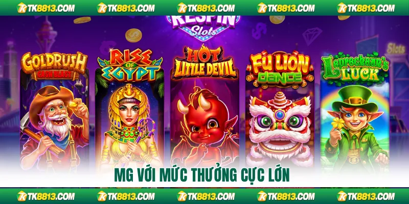 MG với mức thưởng cực lớn