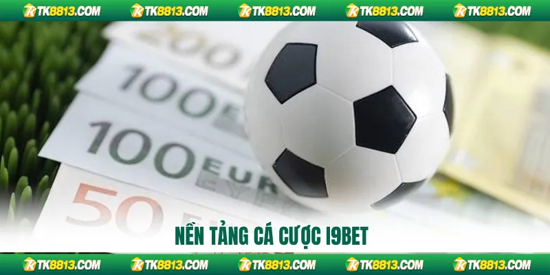 Nền tảng cá cược i9bet