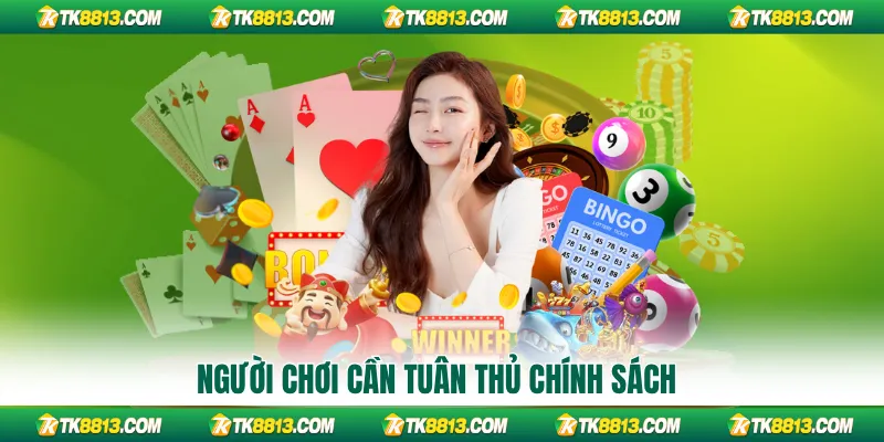 Người chơi cần tuân thủ chính sách
