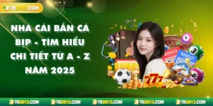 Nhà Cái Bắn Cá Bịp - tìm hiểu chi tiết từ a-z năm 2025