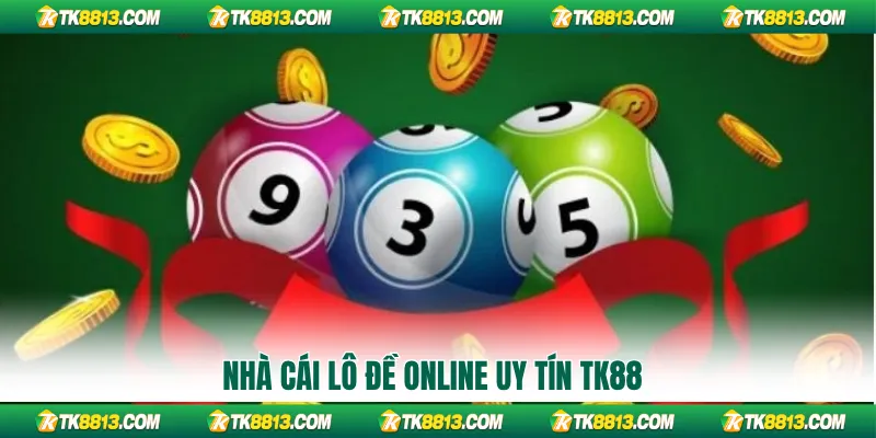 Nhà cái lô đề online uy tín TK88