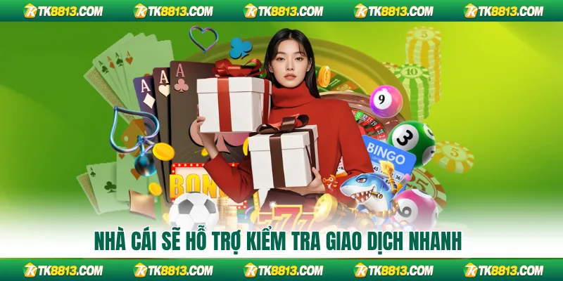 Nhà cái sẽ hỗ trợ kiểm tra giao dịch nhanh Nhà cái sẽ hỗ trợ kiểm tra giao dịch nhanh